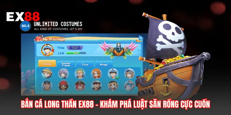 Bắn Cá Long Thần EX88 - Khám Phá Luật Săn Rồng Cực Cuốn