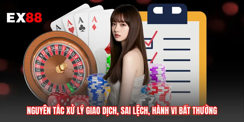 Nguyên tắc xử lý giao dịch, sai lệch, hành vi bất thường
