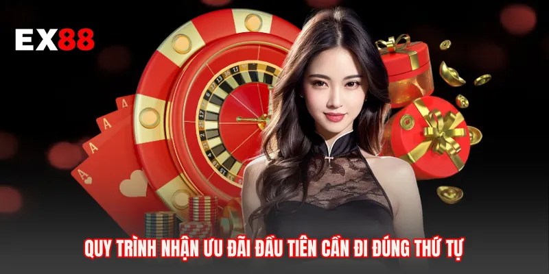 Quy trình nhận ưu đãi đầu tiên cần đi đúng thứ tự