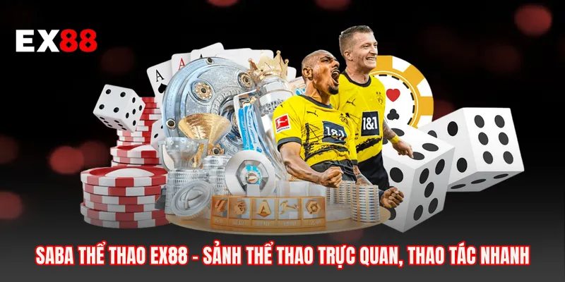 Saba Thể Thao EX88 - Sảnh Thể Thao Trực Quan, Thao Tác Nhanh