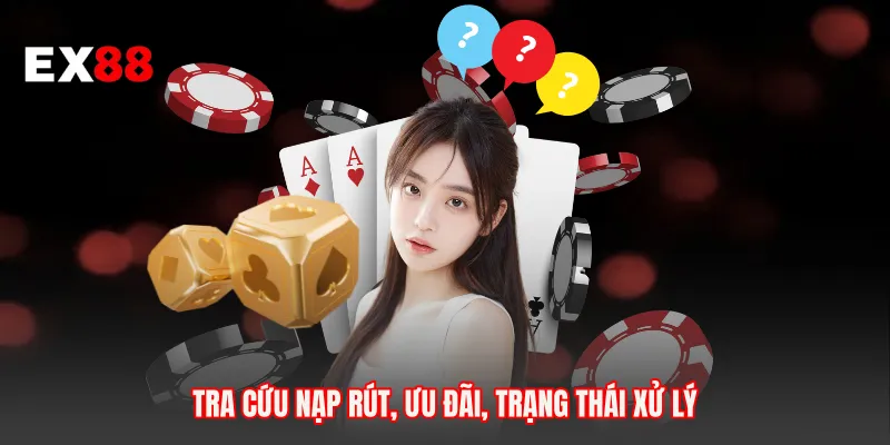 Tra cứu nạp rút, ưu đãi, trạng thái xử lý